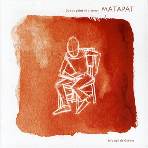 Matapat – Que De Peine Et D'amour (CD, VF)