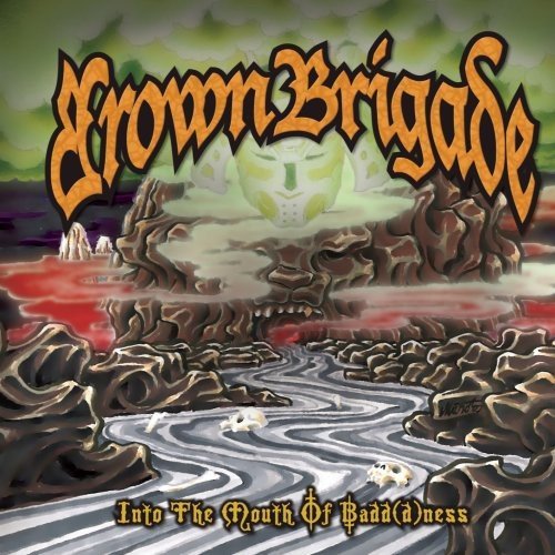Brown Brigade – Into The Mouth Of Badd(d)Ness (CD, EN)