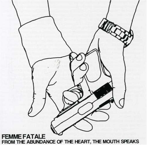 Femme Fatale – From The Abundance Of The Heart, The Mouth Speaks (CD, EN)