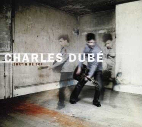 Charles Dube – Sortir De Soi (CD, VF)