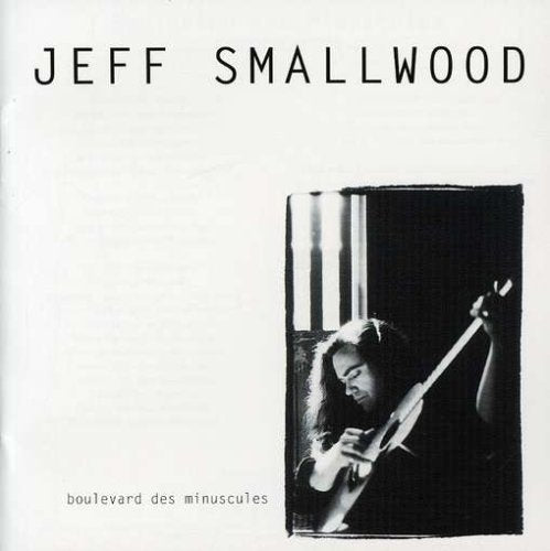 Jeff Smallwood – Boulevard Des Miniscules (CD, EN)