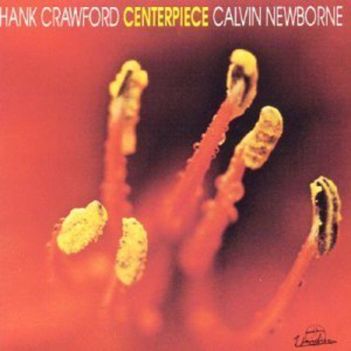 Hank Crawford & Calvin Newborne – Centerpiece (CD, EN)