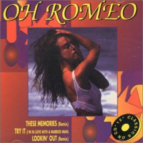 Oh Romeo – These Memories / Lookin Out / Try It (I'm In Love With A Married Man) (CD, EN)