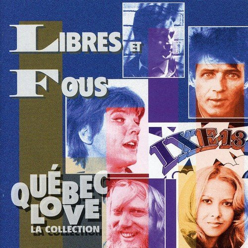 Libres et Fous – Québec Love (La Collection) (CD, VF)