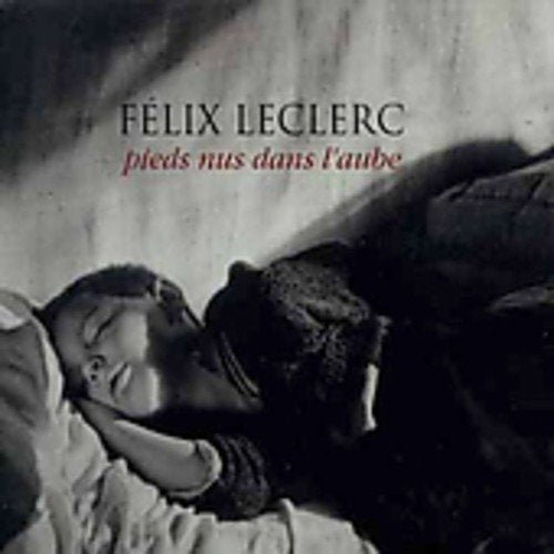 Félix Leclerc – Pieds Nus Dans L'aube (2-disc CD, VF)