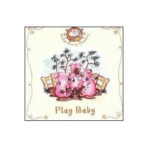 Play Baby – Chidren's Songs & Brainbuilding Classical Music (CD, EN)