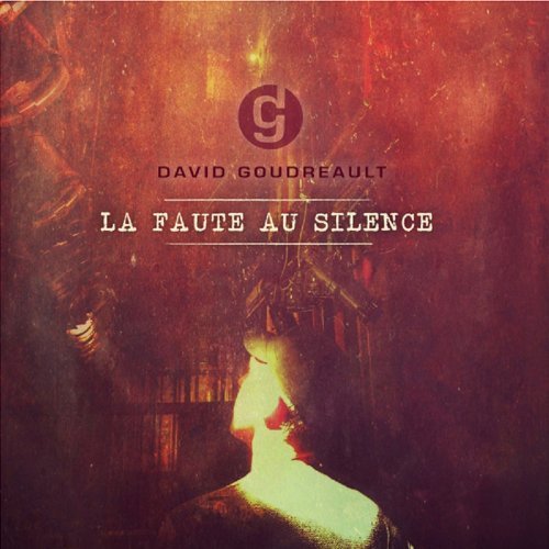 David Goudreault – La Faute Au Silence (CD, VF)
