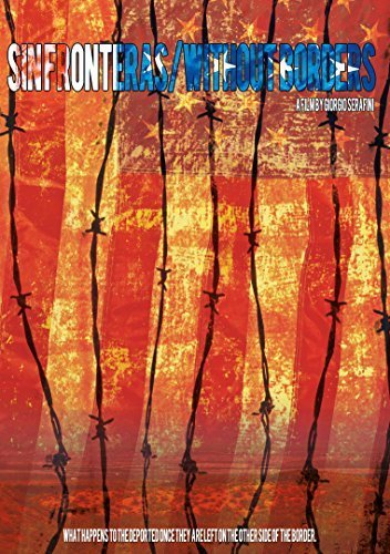 Without Borders / Sinfronteras – What Happens To The Deported Once They Are Left On The Other Side (DVD, EN)
