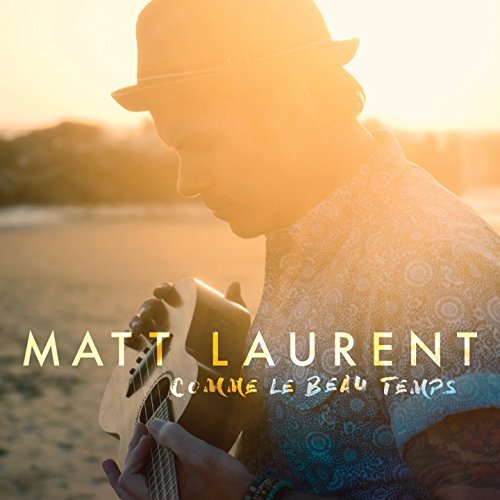 Matt Laurent – Comme Le Beau Temps (CD, EN)