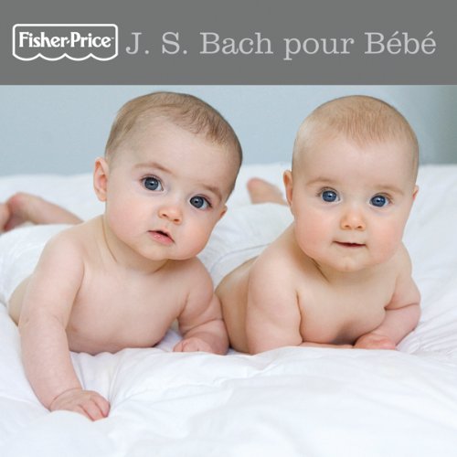 J.S. Bach pour Bébé – J.S. Bach Pour Bébé (Fisher-Price) (CD, VF) — cover