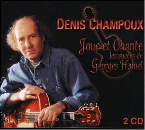 Denis Champoux – Joue Et Chante Les Succès De Georges Hamel (2-disc CD, VF)