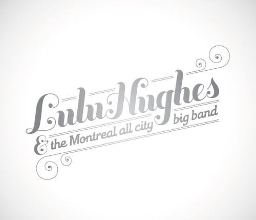 Lulu Hughes – And The Montreal All City Big Band (CD, EN)