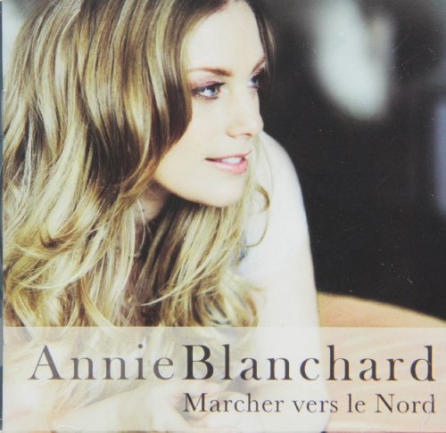 Annie Blanchard – Marcher Vers Le Nord (CD, VF)