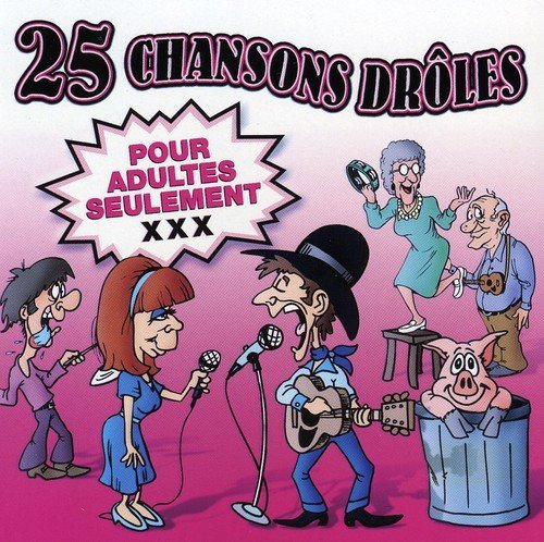 25 Chansons Droles – Pour Adultes Seulement XXX (CD, VF)