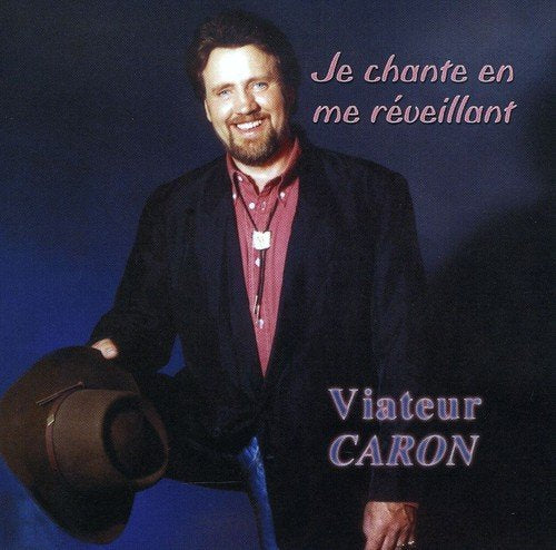 Viateur Caron – Je Chante En Me Reveillant (CD, VF)