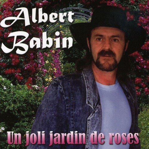 Albert Babin – Un Joli Jardin De Roses (CD, VF)