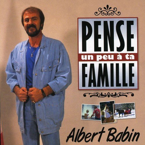 Albert Babin – Pense Un Peu A Ta Famille (CD, VF)