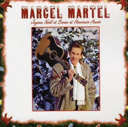 Marcel Martel – Joyeux Noël et Bonne et Heureuse Anne (CD, VF)