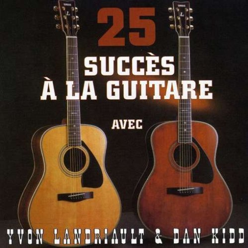 Dan Kidd & Yvon Landriault – 25 Grands Succès A La Guitare (CD, VF)