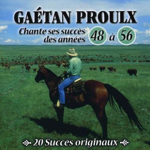 Gaetan Proulx – Chante Ses Grands Succès Des Années 48 a 56 (CD, VF)