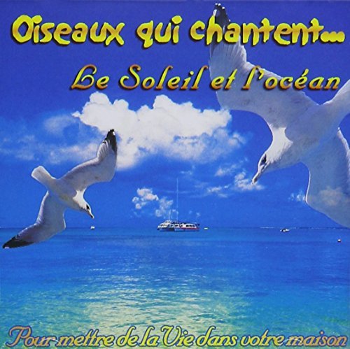 Oiseaux Qui Chantent – Le Soleil Et L'ocean (CD, VF)