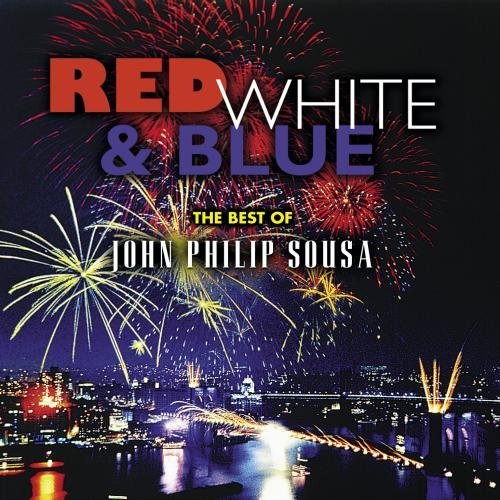 John Philip Sousa – Red White & Blue, Best Of (CD, EN)