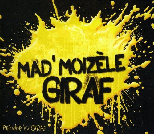 Mad'Moizele Giraf – Peindre La Giraf (CD, VF)