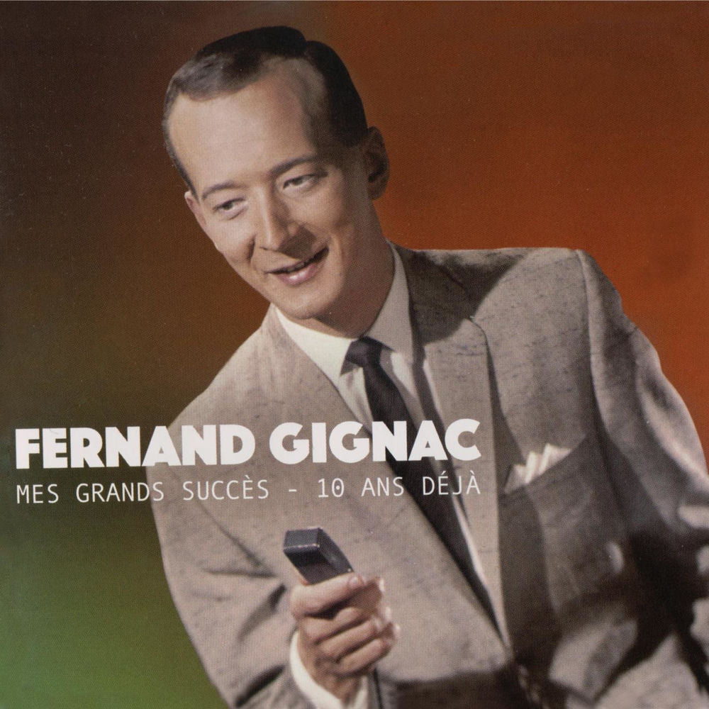 Fernand Gignac – Mes Grands Succès - 10 Ans Déjà (CD, VF)
