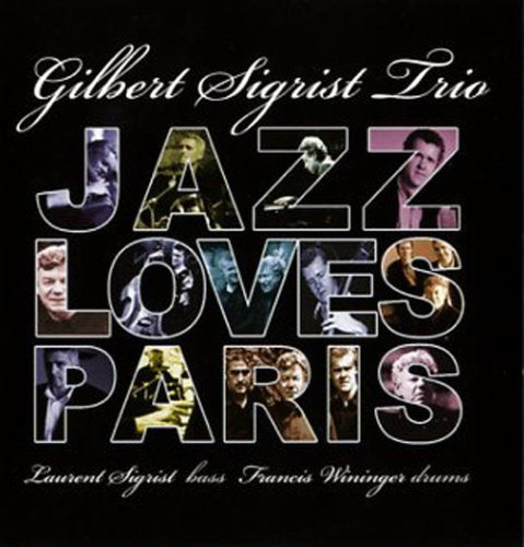 Gilbert Sigrist Trio – Jazz Loves Paris (CD, EN)