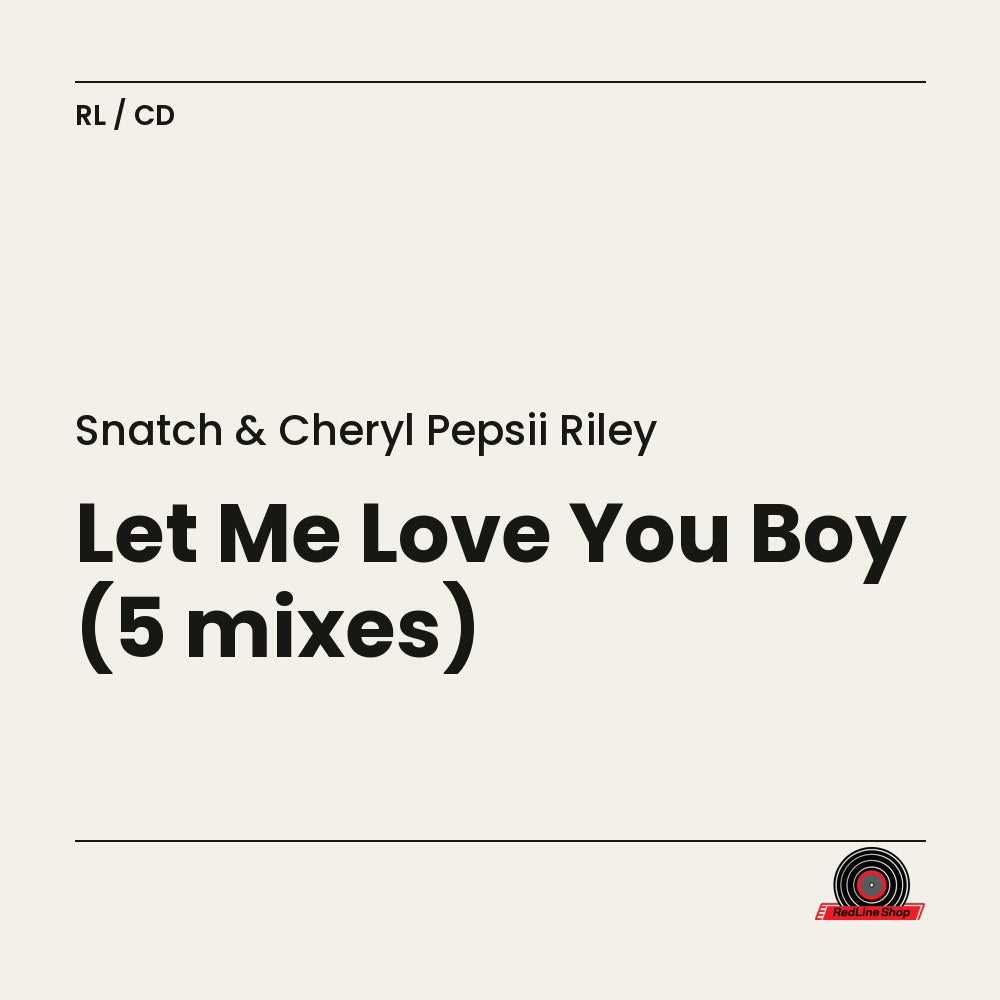 Snatch & Cheryl Pepsii Riley – Let Me Love You Boy (5 mixes) (CD, EN)
