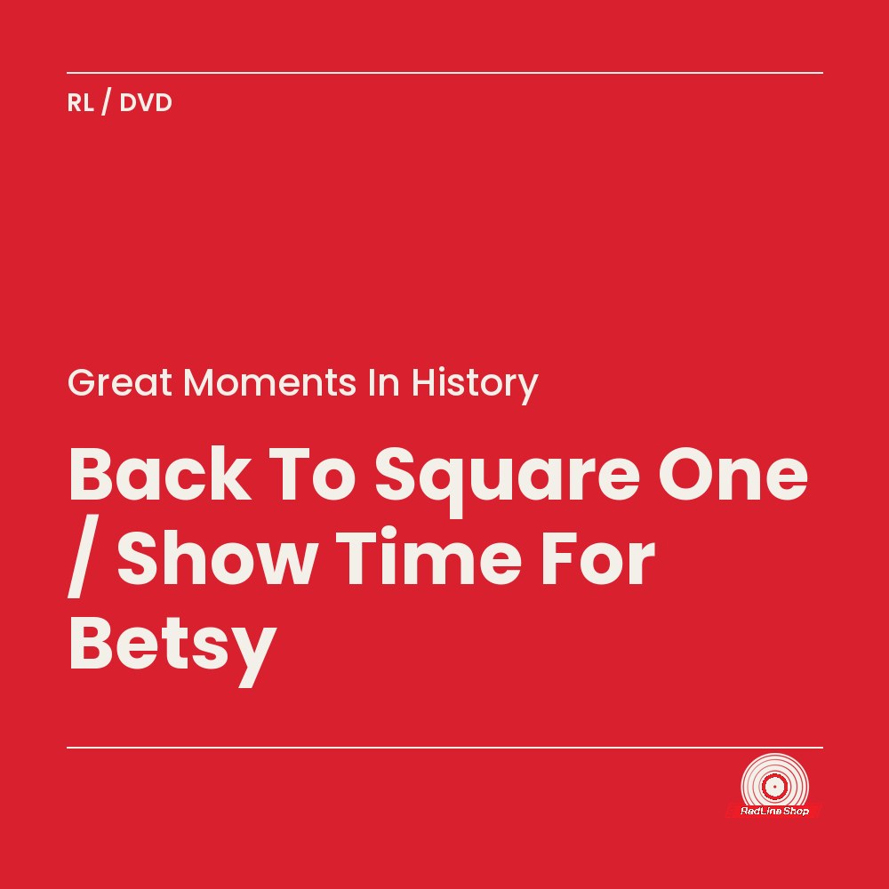 Great Moments In History – Back To Square One / Show Time For Betsy (DVD, EN)