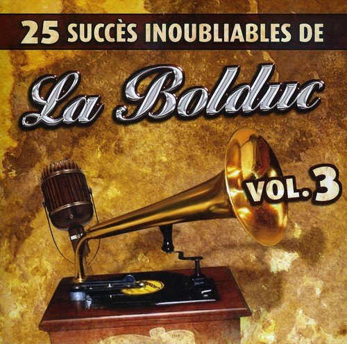 La Bolduc – 25 Grands Succès Inoubliables Vol.3 (CD, VF)