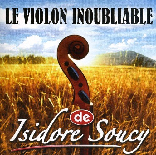 Isidore Soucy – Le Violon Inoubliable De Isidore Soucy (CD, VF)