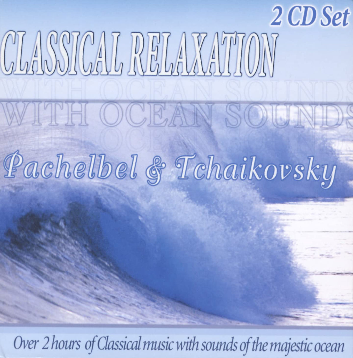 Classical Relaxation – Ocean Sounds Pachelbel & Tchaikovsky (2-disc CD, EN) — cover