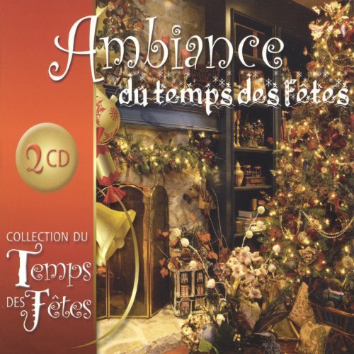 Le Temps des Fêtes – Ambiance Du Temps Des Fêtes (2-disc CD, VF)