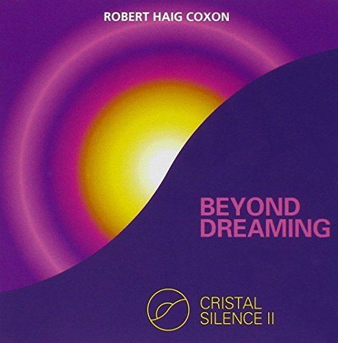 Robert Haig Coxon – Cristal Silence 2 Beyond Dreaming (CD, EN)