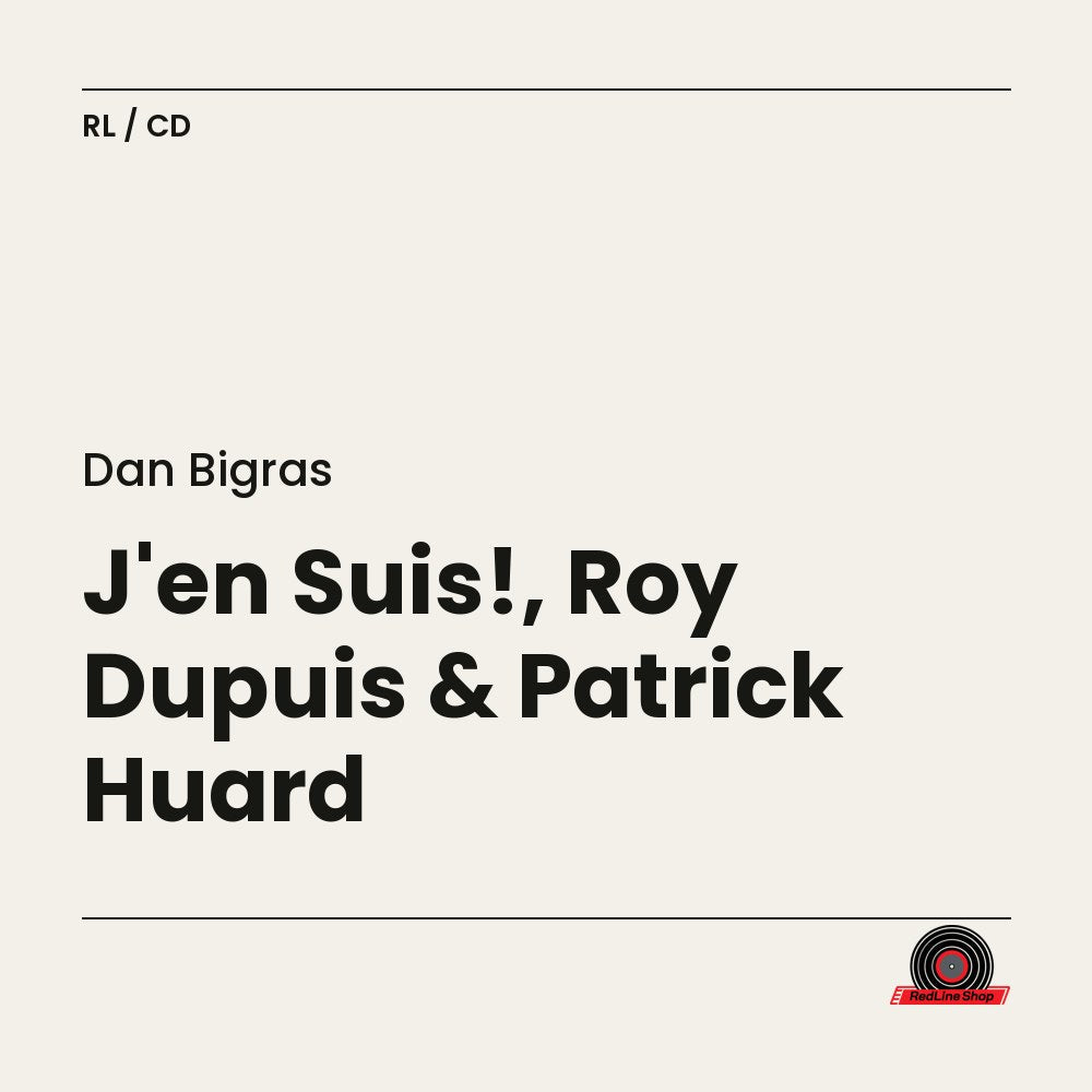 Dan Bigras – J'en Suis!, Roy Dupuis & Patrick Huard (CD, VF)