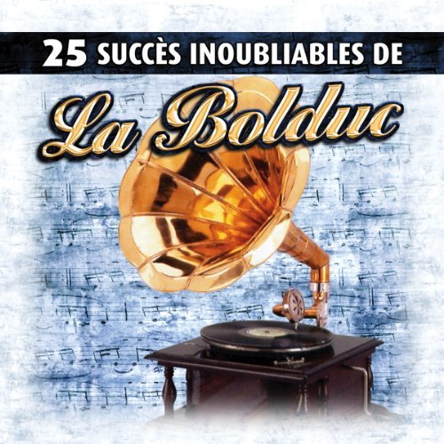 La Bolduc – 25 Grands Succès Inoubliables Vol.1 (CD, VF)