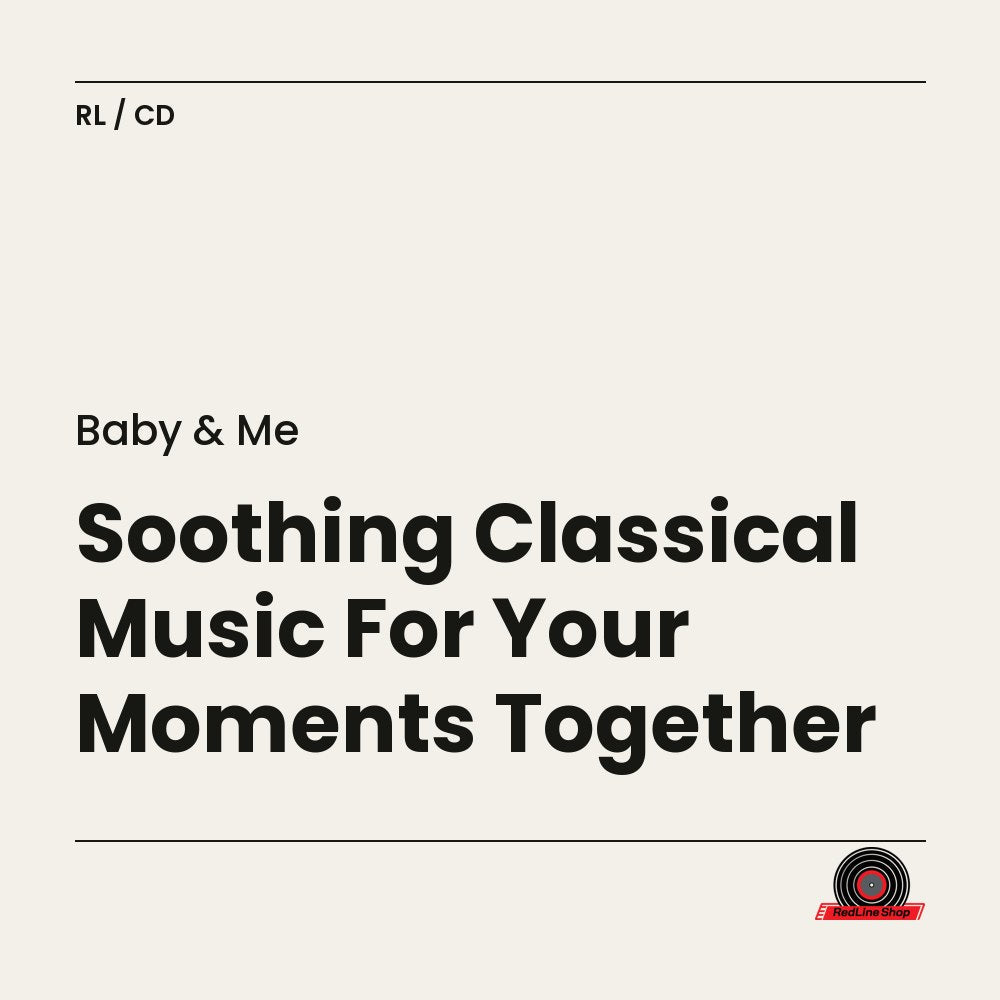 Baby & Me – Soothing Classical Music For Your Moments Together (CD, EN)