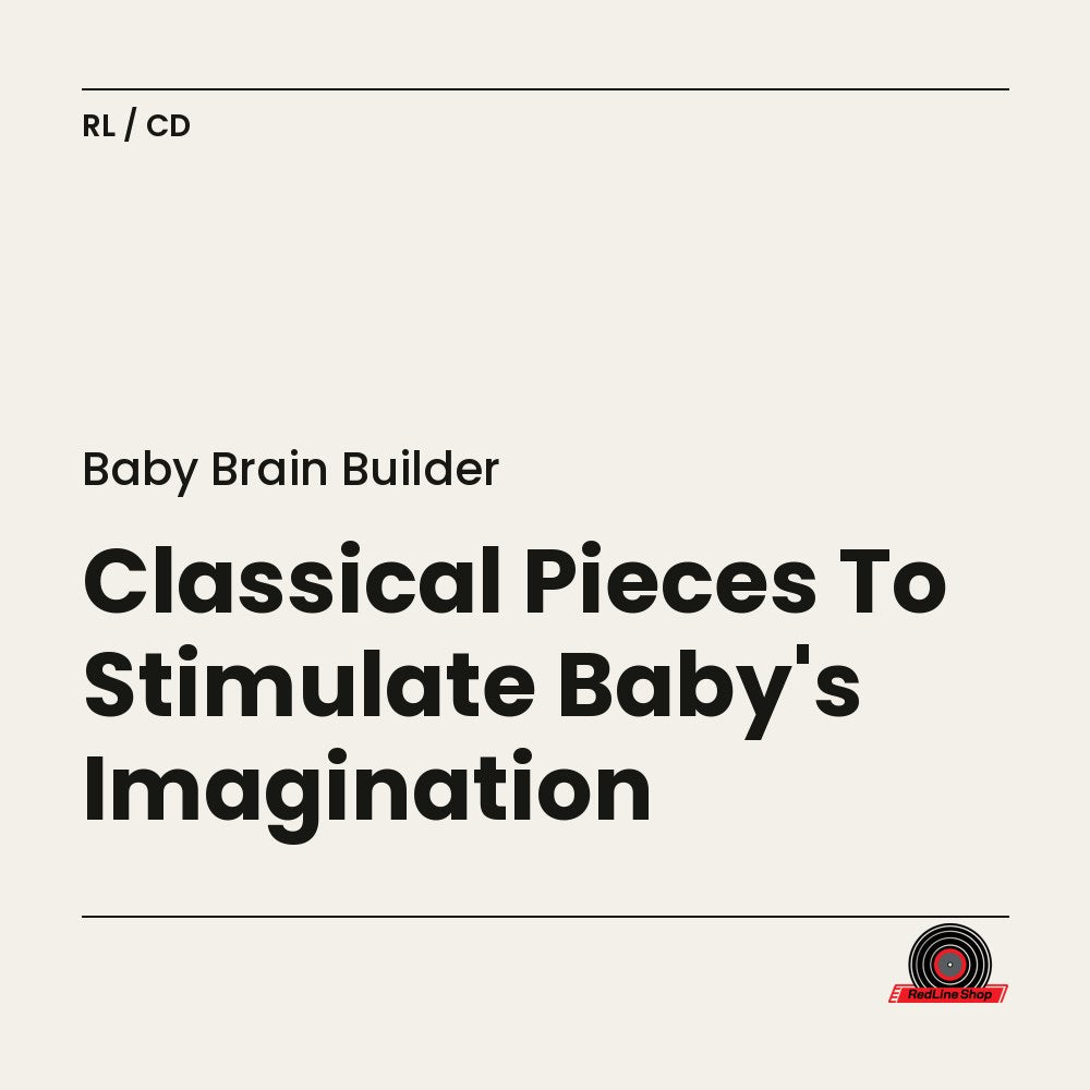 Baby Brain Builder – Classical Pieces To Stimulate Baby's Imagination (CD, EN)