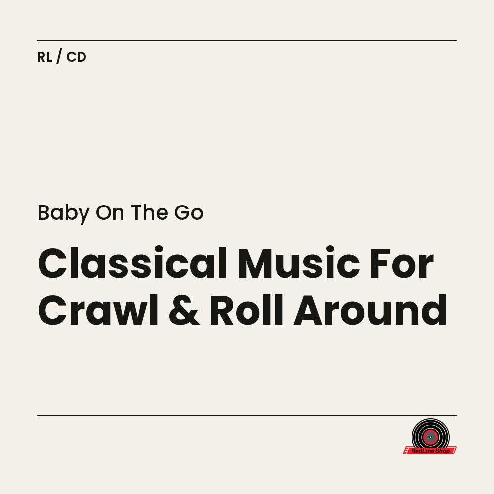 Baby On the Go – Classical Music For Crawl & Roll Around (CD, EN)