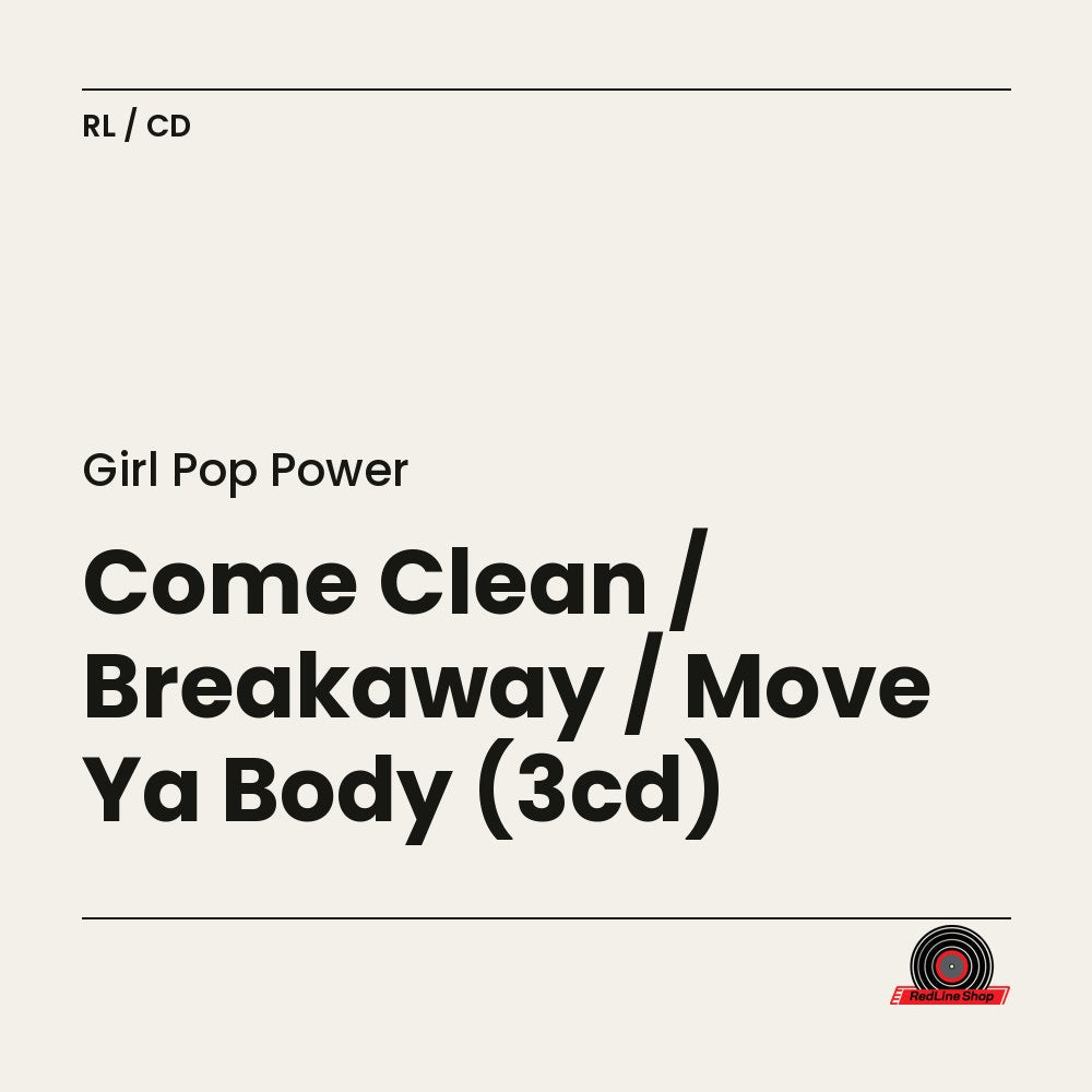 Girl Pop Power – Come Clean / Breakaway / Move Ya Body (3-disc CD, EN)