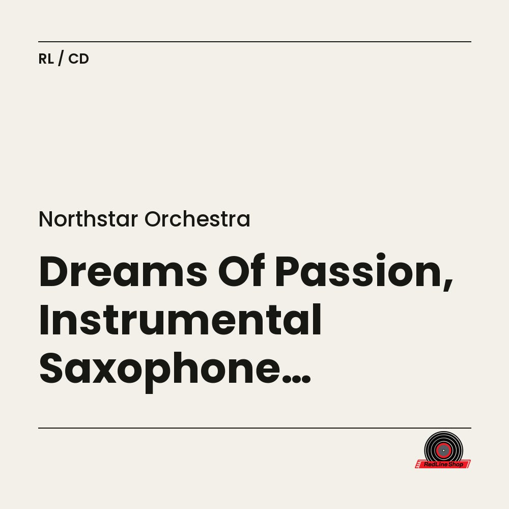 Northstar Orchestra – Dreams Of Passion, Instrumental Saxophone Melodies (CD, EN)