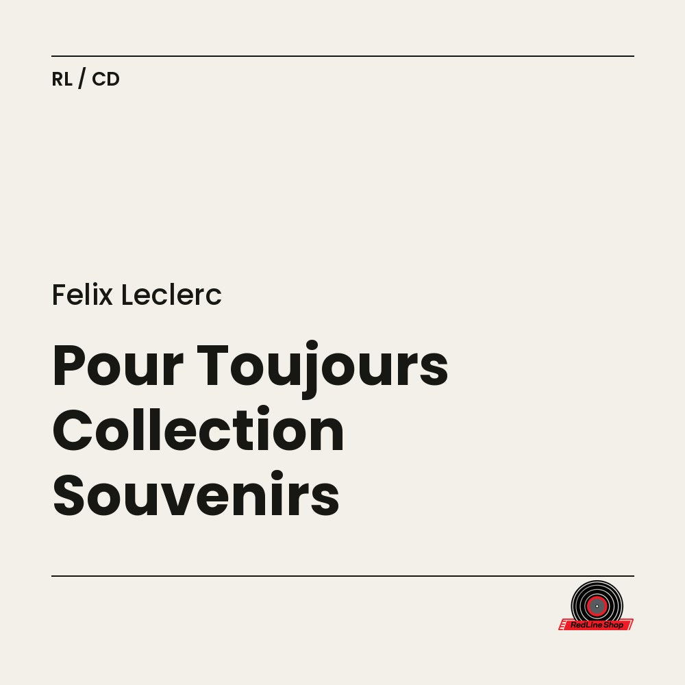 Félix Leclerc – Pour Toujours Collection Souvenirs (CD, VF)