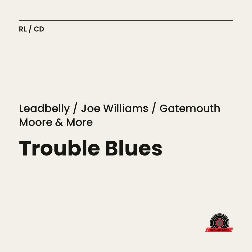 Leadbelly / Joe Williams / Gatemouth Moore & More – Trouble Blues (CD, EN)
