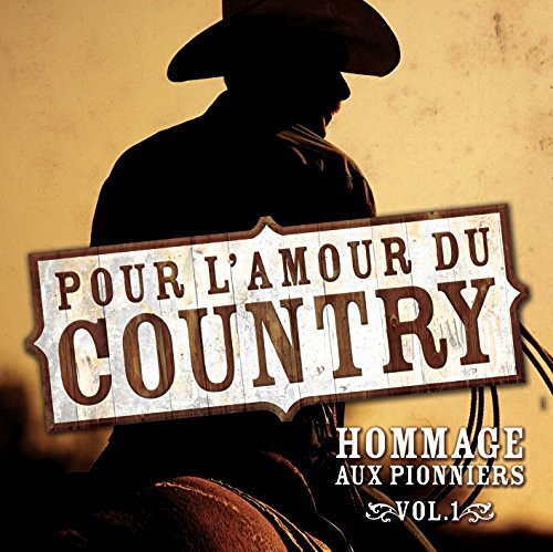 Pour L'Amour du Country – Hommage Aux Pionniers (Artistes Varies) (CD, VF)