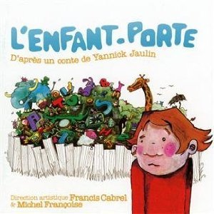 Francis Cabrel & Artistes Varies – Enfant-Porte D'après Un Conte De Yannick Jaulin (CD, VF)