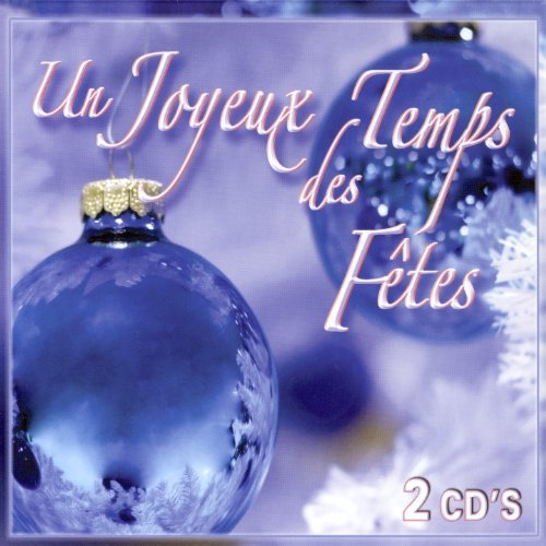 Un Joyeux Temps de Fêtes – Un Joyeux Temps Des Fêtes (3-disc CD, VF)