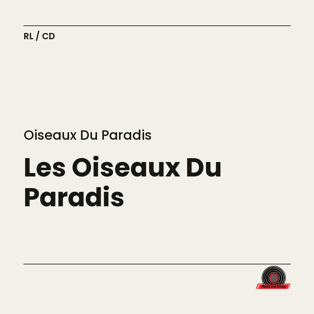 Oiseaux du Paradis – Les Oiseaux Du Paradis (3-disc CD, VF)