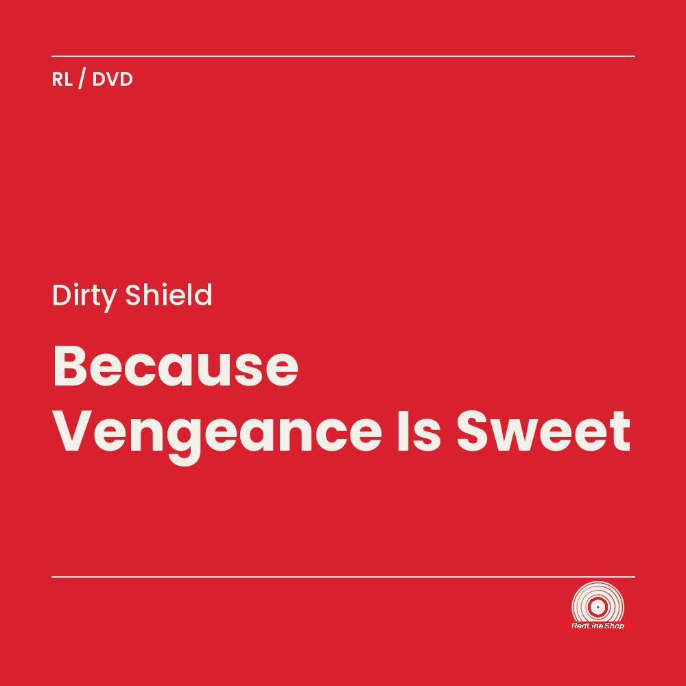 Dirty Shield – Because Vengeance Is Sweet (DVD, EN)